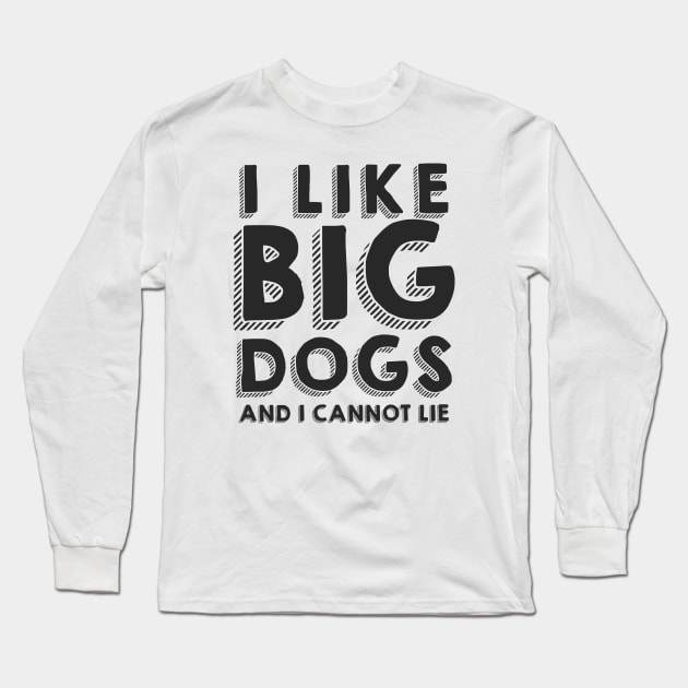 I like big dogs Long Sleeve T-Shirt by Nartissima